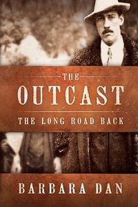 The Outcast: The Long Road Back di Barbara Dan edito da Createspace