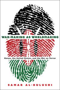 War-Making as Worldmaking di Samar Al-Bulushi edito da Stanford University Press