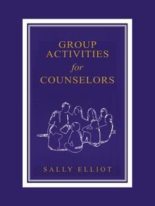 Group Activities for Counselors di Sally Elliott edito da INNERCHOICE PUB