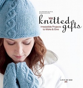 Interweave Presents Knitted Gifts di Ann Budd edito da INTERWEAVE PR