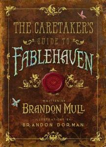 The Caretaker's Guide to Fablehaven di Brandon Mull, Brandon Dorman edito da SHADOW MOUNTAIN PUB
