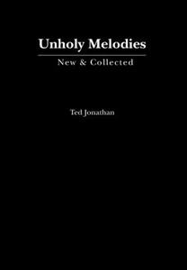 UNHOLY MELODIES di TED JONATHAN edito da LIGHTNING SOURCE UK LTD