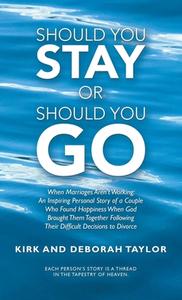 Should You Stay Or Should You Go di Taylor Kirk Taylor, Taylor Deborah Taylor edito da Westbow Press