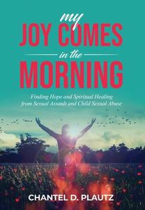 My Joy Comes In The Morning di Plautz Chantel Plautz edito da Hope For The Soul Ministries