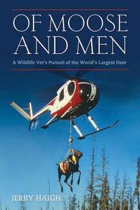 Of Moose And Men di Jerry Haigh edito da Ecw Press