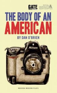 The Body of an American di Dan O'Brien edito da OBERON BOOKS