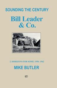 Sounding The Century: Bill Leader & Co di Mike Butler edito da Troubador Publishing