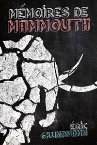 Memoires de Mammouth di Eric Grundmann edito da Editions Helene Jacob
