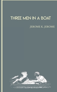 Three Men in a Boat di Jerome K Jerome edito da Sahara Publisher Books