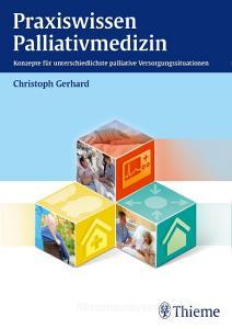 Praxiswissen Palliativmedizin di Christoph Gerhard edito da Georg Thieme Verlag