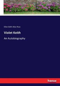Violet Keith di Ellen Edith Alice Ross edito da hansebooks
