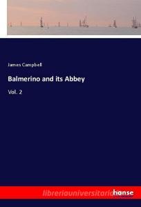 Balmerino and its Abbey di James Campbell edito da hansebooks