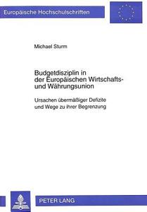 Budgetdisziplin in der Europäischen Wirtschafts- und Währungsunion di Michael Sturm edito da Lang, Peter GmbH