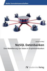 NoSQL Datenbanken di Sebastian Meyl edito da AV Akademikerverlag