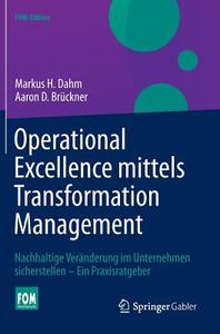 Operational Excellence mittels Transformation Management di Markus H. Dahm, Aaron D. Brückner edito da Gabler, Betriebswirt.-Vlg
