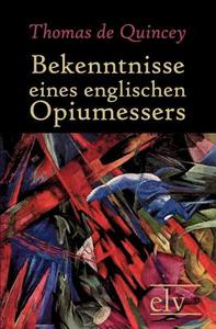 Bekenntnisse eines englischen Opiumessers di Thomas De Quincey edito da Europäischer Literaturverlag
