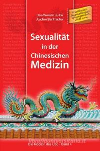 Sexualität in der Chinesischen Medizin di Joachim Stuhlmacher edito da Lotus Press