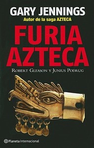 Furia Azteca = Aztec Rage di Gary Jennings, Robert Gleason, Junius Podrug edito da Planeta