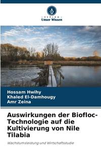 Auswirkungen der Biofloc-Technologie auf die Kultivierung von Nile Tilabia di Hossam Hwihy, Khaled El-Damhougy, Amr Zeina edito da Verlag Unser Wissen