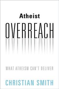 Atheist Overreach di Christian (William R. Kenan Jr. Professor of Sociology Smith edito da Oxford University Press Inc