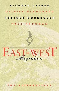 East-west Migration di Richard Layard, Olivier Blanchard, Rudiger Dornbusch, Paul Krugman edito da Mit Press Ltd