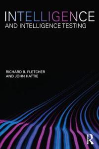 Intelligence and Intelligence Testing di Richard B. Fletcher, John Hattie edito da ROUTLEDGE