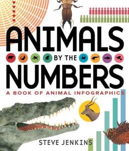 Animals by the Numbers: A Book of Infographics di Steve Jenkins edito da Houghton Mifflin