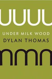 Under Milk Wood: A Play for Voices di Dylan Thomas edito da W W NORTON & CO