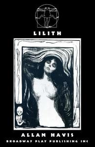 Lilith di Allan Havis edito da Broadway Play Publishing Inc