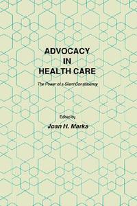 Advocacy in Health Care di Joan H. Marks edito da Humana Press