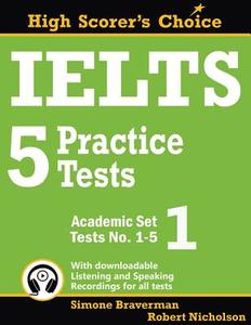 IELTS 5 Practice Tests, Academic Set 1 di Simone Braverman, Robert Nicholson edito da Simone Braverman