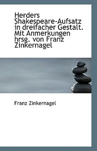 Herders Shakespeare-aufsatz In Dreifacher Gestalt. Mit Anmerkungen Hrsg. Von Franz Zinkernagel di Franz Zinkernagel edito da Bibliolife