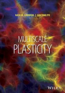 Multiscale Plasticity di Nasr Ghoniem, Giacomo Po edito da WILEY