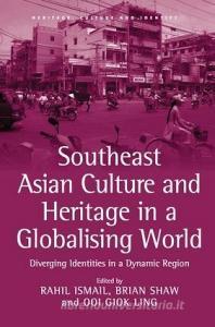 Southeast Asian Culture and Heritage in a Globalising World di Rahil Ismail edito da Taylor & Francis Ltd