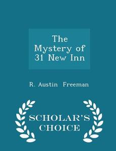 The Mystery Of 31 New Inn - Scholar's Choice Edition di R Austin Freeman edito da Scholar's Choice