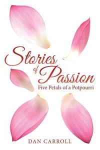 Stories of Passion di Dan Carroll edito da Lulu.com