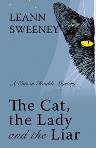 The Cat, the Lady and the Liar di Leann Sweeney edito da Large Print Press