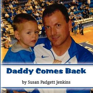 Daddy Comes Back di Susan Padgett Jenkins edito da America Star Books