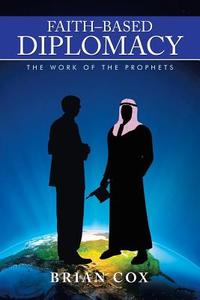 Faith-Based Diplomacy di Brian Cox edito da Xlibris
