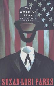 The America Play and Other Works di Suzan-Lori Parks edito da MARTIN E SEGAL THEATRE CTR