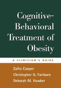 Cognitive-behavioral Treatment Of Obesity di Zafra Cooper, Christopher G. Fairburn, Deborah M. Hawker edito da Guilford Publications