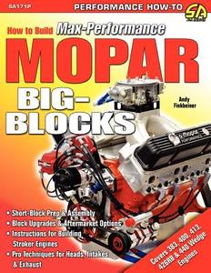 How to Build Max-Performance Mopar Big-Blocks di Andy Finkbeiner edito da CarTech, Inc.