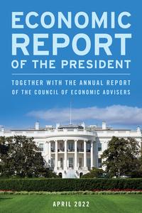 ECONOMIC REPORT PRESIDENT JANUARY 2022P di Executive Office Of The President edito da ROWMAN & LITTLEFIELD