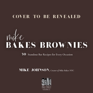 Mike Bakes Brownies: 50 Standout Bar Recipes for Every Occasion di Mike Johnson edito da PAGE STREET PUB