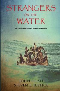 Strangers On The Water di Doan John Doan, Justice Steven E. Justice edito da Steven E Justice