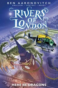 Rivers Of London: Here Be Dragons di James Swallow, Andrew Cartmel, Ben Aaronovitch, Jose Maria Beroy edito da Titan Books Ltd