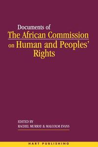 Documents of the African Commission on Human and Peoples' Rights: Volume I: 1987-1998 di Malcolm Evans, Rachel Murray edito da HART PUB