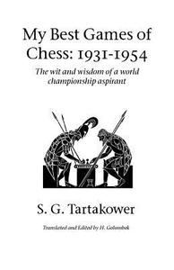 My Best Games of Chess, 1931-1954 di S. G. Tartakower edito da Hardinge Simpole