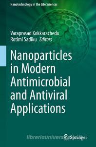 Nanoparticles in Modern Antimicrobial and Antiviral Applications edito da Springer International Publishing