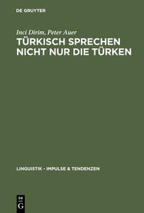 Türkisch sprechen nicht nur Türken di Peter Auer, Inci Dirim edito da Gruyter, Walter de GmbH